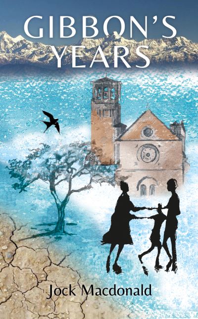 Gibbon's Years - Jock Macdonald - Books - Troubador Publishing - 9781803132938 - September 28, 2022