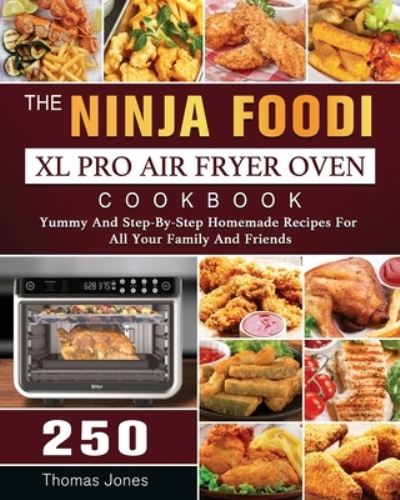 Cover for Thomas Jones · The Ninja Foodi XL Pro Air Fryer Oven Cookbook (Paperback Book) (2021)