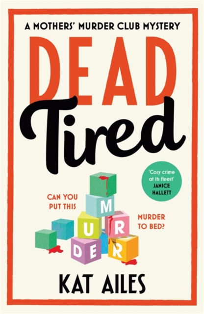 Cover for Kat Ailes · Dead Tired: 'Cosy crime at its finest!' - Janice Hallett - A Mothers' Murder Club Mystery (Innbunden bok) (2024)