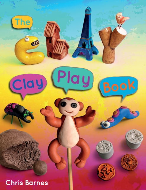 The Clay Play Book - Christopher Barnes - Książki - Mud House - 9781838288938 - 21 marca 2022