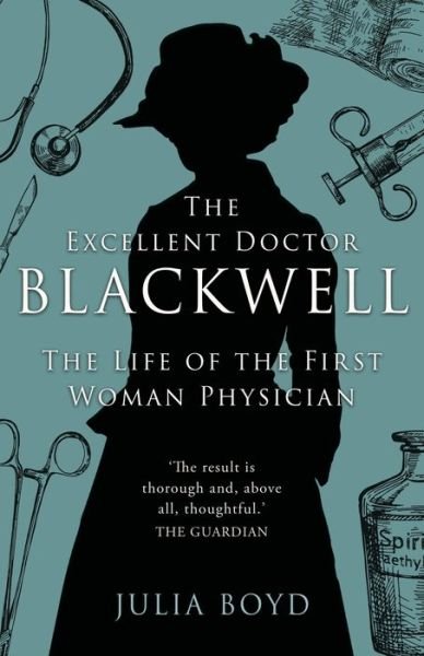 Cover for Julia Boyd · The Excellent Doctor Blackwell: The life of the first woman physician (Pocketbok) (2021)