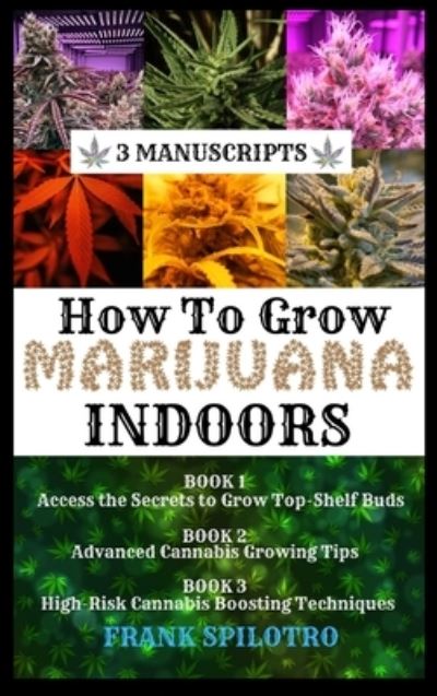 Cover for Frank Spilotro · How to Grow Marijuana Indoors (Hardcover Book) (2019)