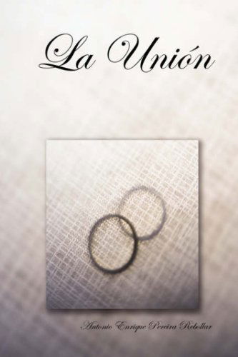 Cover for Antonio Enrique Pereira Rebollar · La Unin (Hardcover bog) (2007)