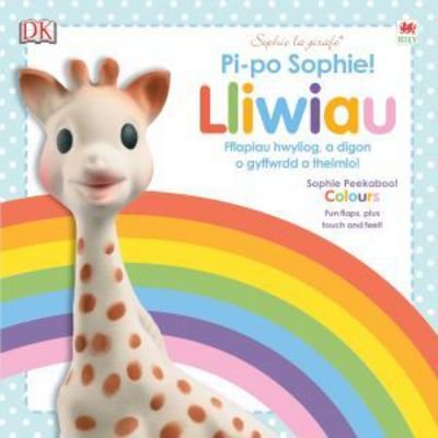 Cover for Dawn Sirett · Cyfres Sophie La Girafe: Pi-Po Sophie Lliwiau / Peekaboo Sophie Colours (Innbunden bok) [Bilingual edition] (2017)