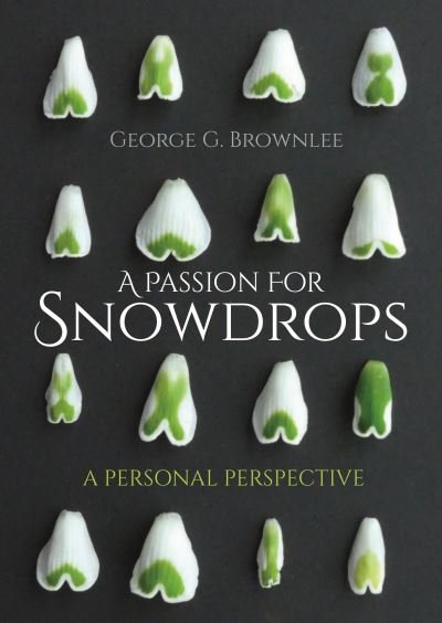 Cover for George G. Brownlee · A Passion for Snowdrops: a personal perspective (Paperback Book) (2021)