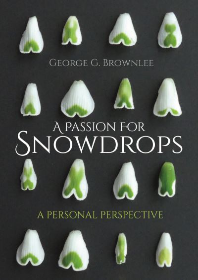 A Passion for Snowdrops: a personal perspective - George G. Brownlee - Books - Whittles Publishing - 9781849954938 - November 30, 2021