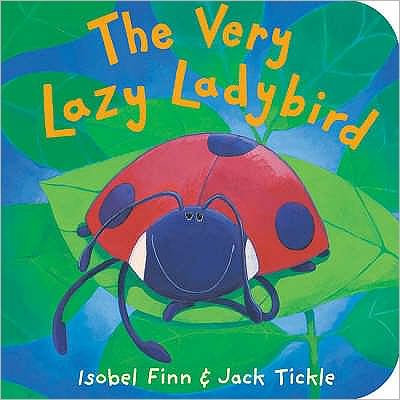 Cover for Isobel Finn · The Very Lazy Ladybird (Board book) (2004)