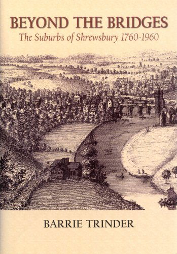 Cover for Barrie Trinder · Beyond The Bridges: The Suburbs of Shrewsbury 1760-1960 (Hardcover Book) (2008)