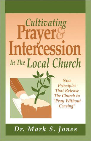 Cover for Jones Mark · Cultivating Prayer and Intercession / the Local Church (Pocketbok) (2002)