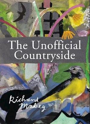 Cover for Richard Mabey · The Unofficial Countryside - Richard Mabey Library (Inbunden Bok) (2021)