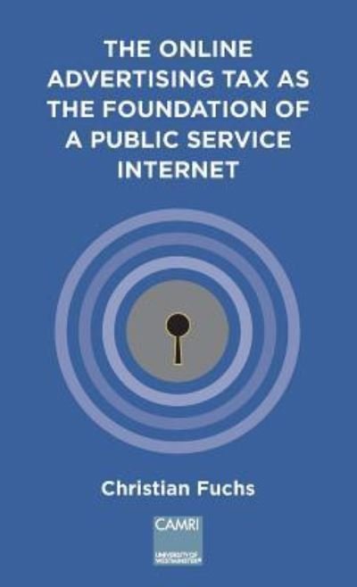 Cover for Christian Fuchs · The Online Advertising Tax as the Foundation of a Public Service Internet (Bok) (2018)