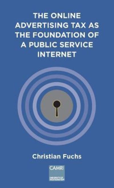 Cover for Christian Fuchs · The Online Advertising Tax as the Foundation of a Public Service Internet (Book) (2018)