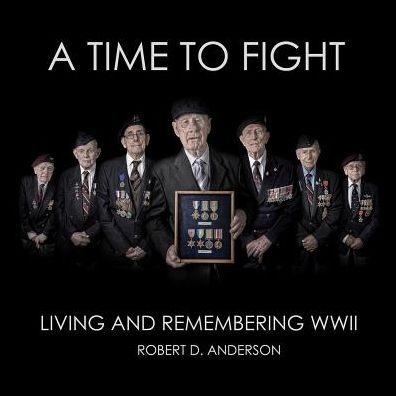 Cover for Robert Anderson · A Time To Fight: Living and Remembering WWII (Hardcover Book) (2019)