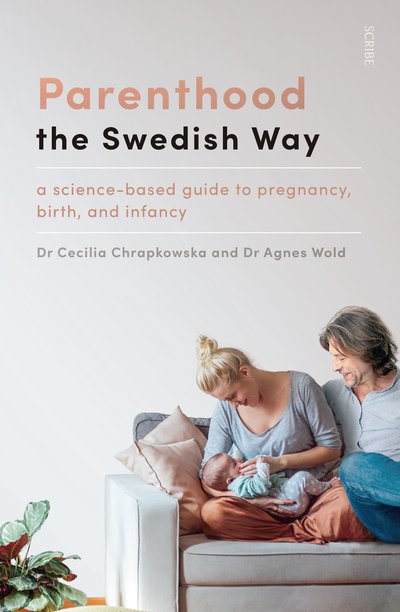 Cover for Cecilia Chrapkowska · Parenthood the Swedish Way: a science-based guide to pregnancy, birth, and infancy (Paperback Book) (2020)