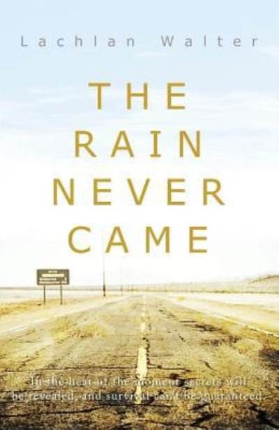 Cover for Lachlan Walter · The Rain Never Came (Pocketbok) (2017)