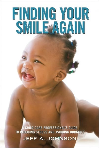 Cover for Jeff Johnson · Finding Your Smile Again: A Child Care Professional's Guide to Reducing Stress and Avoiding Burnout (Paperback Book) (2007)