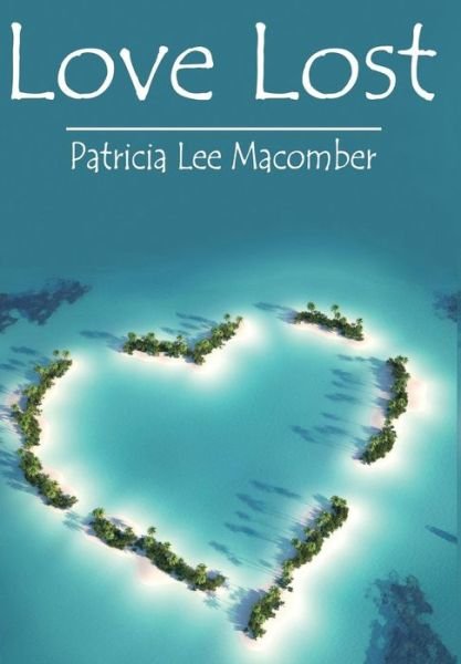 Cover for Patricia Lee Macomber · Love Lost (Hardcover Book) (2014)