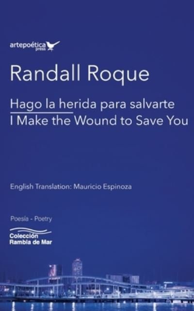 Cover for Randall Roque · Hago la herida para salvarte / I Make the Wound to Save You (Paperback Bog) (2020)