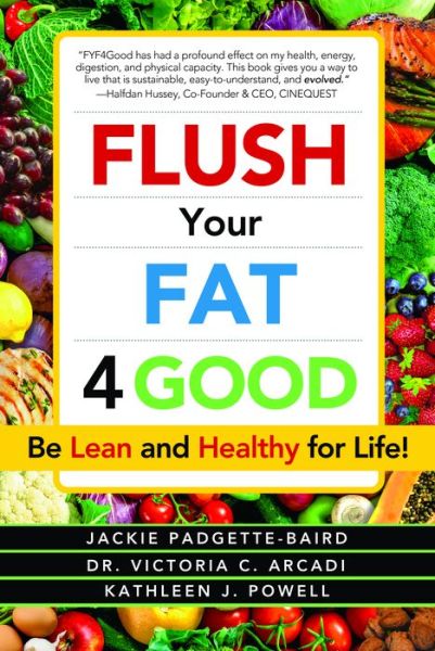 Flush Your Fat 4Good: Be Lean and Healthy for Life! - Jackie Padgette-Baird - Książki - Waterside Publishing - 9781941768938 - 11 czerwca 2015