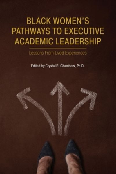 Cover for Crystal Chanmbers · Black Women's Pathways to Executive Academic Leadership (Book) (2023)