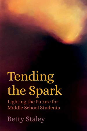 Cover for Betty Staley · Tending the Spark (Paperback Book) (2019)