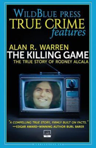 The Killing Game: The True Story Of Rodney Alcala - Alan R Warren - Książki - Wildblue Press - 9781947290938 - 2 października 2018