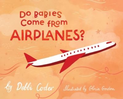 Cover for Debbi Coder · Do Babies Come from Airplanes? (Book) (2023)