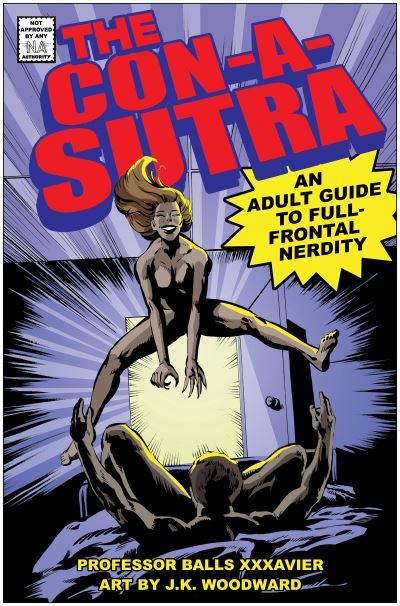 Cover for Balls Xxxavier · The Con-a-Sutra: A Guide to Full-Frontal Nerdity (Hardcover Book) (2021)