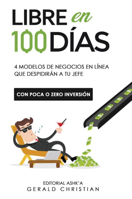 Libre en 100 dias - Gerald Christian - Bücher - Gerald Christian David Confienza Huamani - 9781951725938 - 19. Mai 2020