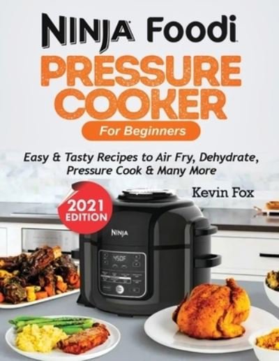 Cover for Kevin Fox · Ninja Foodi Pressure Cooker for Beginners (Paperback Book) (2020)