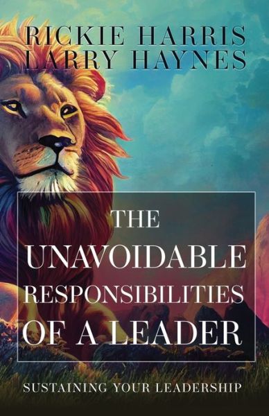 Unavoidable Responsibilities of a Leader - Rickie Harris - Books - A Book's Mind - 9781953284938 - January 4, 2023