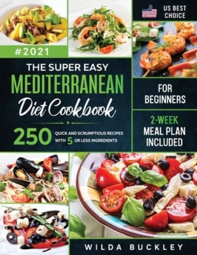 Cover for Wilda Buckley · The Super Easy Mediterranean diet Cookbook for Beginners (Taschenbuch) (2020)