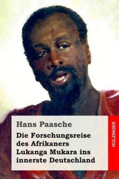 Cover for Hans Paasche · Die Forschungsreise Des Afrikaners Lukanga Mukara Ins Innerste Deutschland (Taschenbuch) (2017)