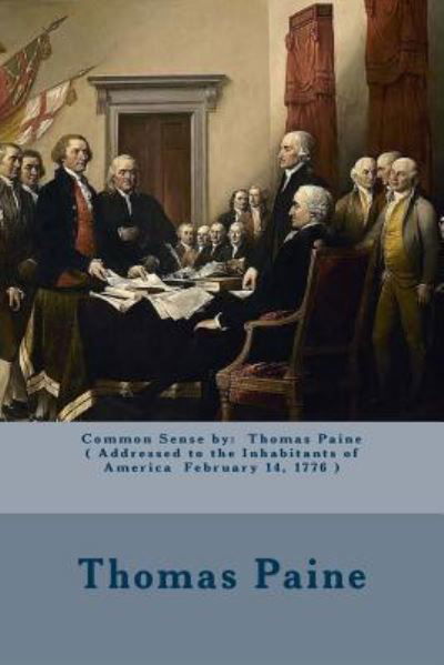 Common Sense by - Thomas Paine - Books - Createspace Independent Publishing Platf - 9781974384938 - August 9, 2017