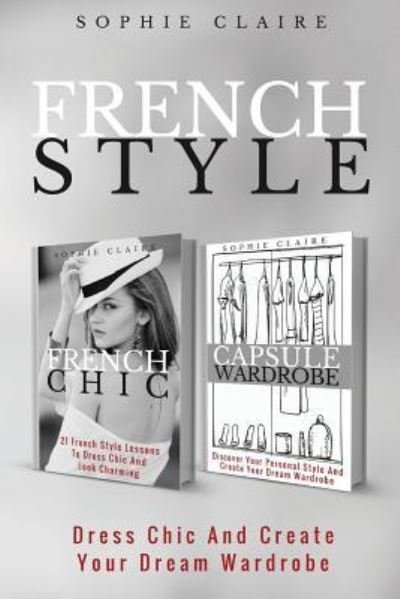 French Style - Sophie Claire - Bøker - Createspace Independent Publishing Platf - 9781975712938 - 24. august 2017