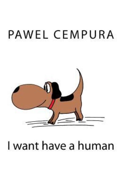 Cover for Pawel Cempura · I want have a human (Paperback Book) (2017)