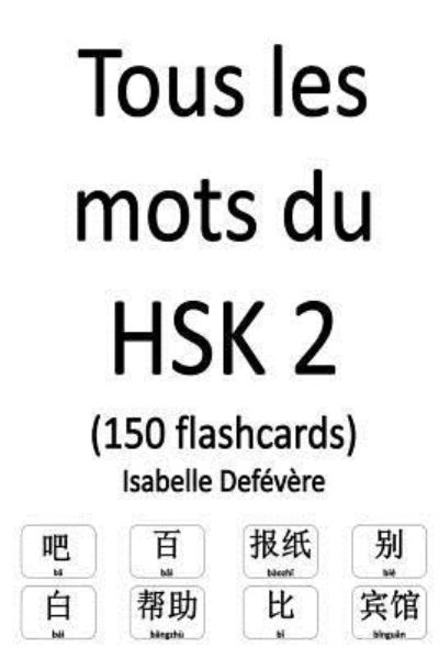 Cover for Isabelle Defévère · Tous les mots du HSK 2 (150 flashcards) (Paperback Book) (2017)
