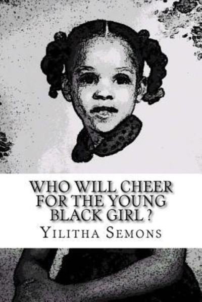 Cover for Yilitha Semons · Who Will Cheer For The Young Black Girl (Paperback Bog) (2017)