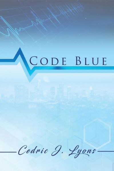 Cover for Cedric J. Lyons · Code Blue (Paperback Book) (2018)