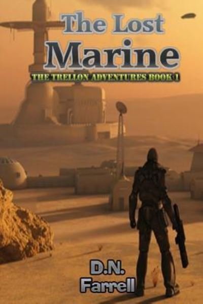 The Lost Marine - Dn Farrell - Livros - Createspace Independent Publishing Platf - 9781985076938 - 5 de fevereiro de 2018