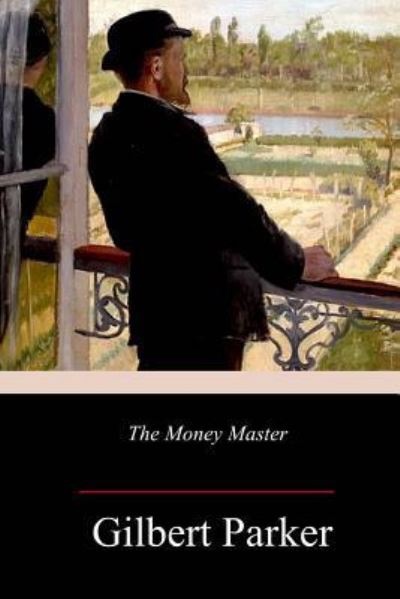 Cover for Gilbert Parker · The Money Master (Paperback Book) (2018)