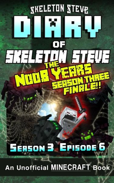 Cover for Skeleton Steve · Diary of Minecraft Skeleton Steve the Noob Years - Season 3 Episode 6 (Book 18) (Taschenbuch) (2018)