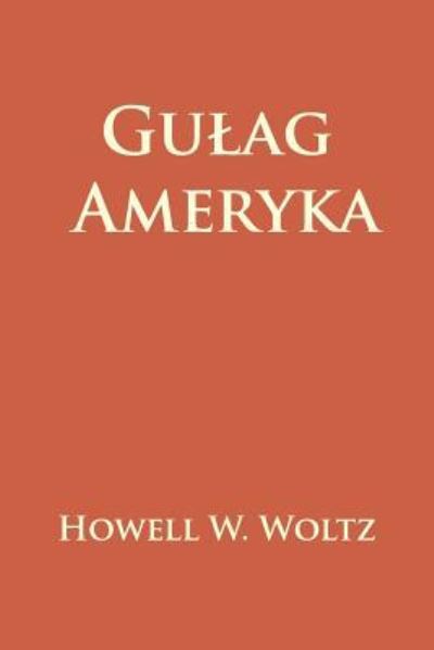 Cover for Howell W Woltz · Gulag Ameryka (Paperback Book) (2018)