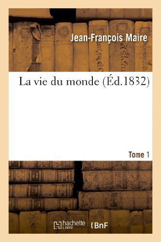 Cover for Maire-j-f · La Vie Du Monde. Tome 1 (Paperback Book) [French edition] (2013)