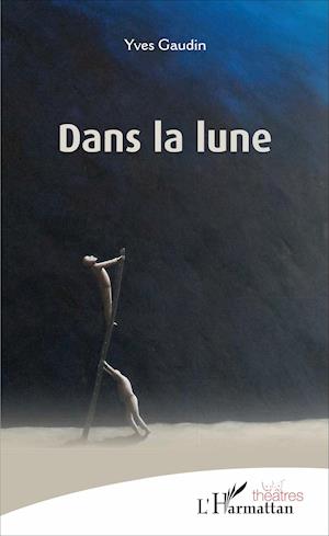 Cover for Yves Gaudin · Dans la lune (Paperback Book) (2020)