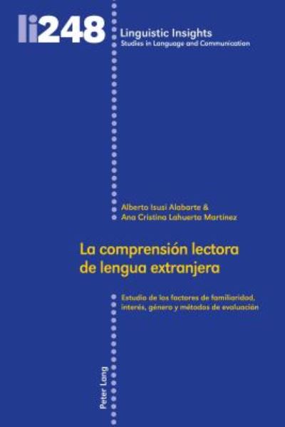 Cover for Alberto Isusi Alabarte · La comprension lectora de lengua extranjera; Estudio de los factores de familiaridad, interes, genero y metodos de evaluacion - Linguistic Insights (Hardcover Book) (2018)