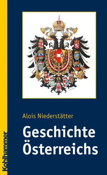 Geschichte Osterreichs (Landergeschichten) (German Edition) - Alois Niederstatter - Books - Kohlhammer - 9783170191938 - May 16, 2007