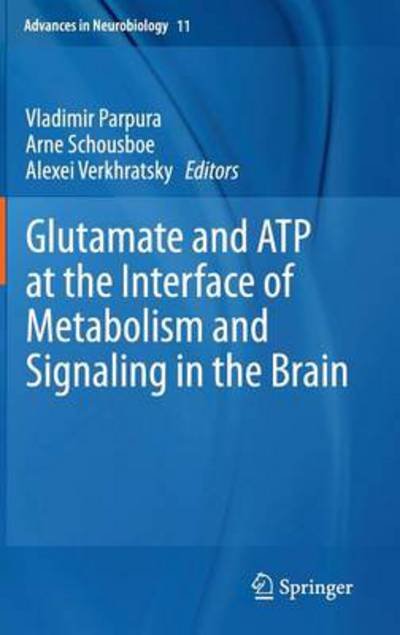 Vladimir Parpura · Glutamate and Atp at the Interface of Metabolism and Signaling in the Brain - Advances in Neurobiology (Hardcover Book) (2014)