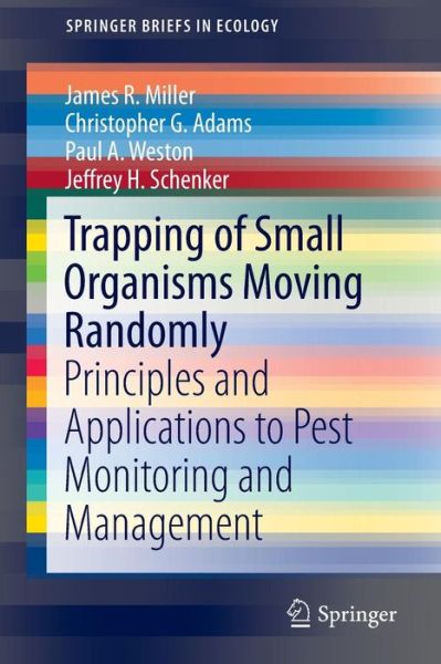 Cover for James R. Miller · Trapping of Small Organisms Moving Randomly: Principles and Applications to Pest Monitoring and Management - SpringerBriefs in Ecology (Paperback Book) [2015 edition] (2015)