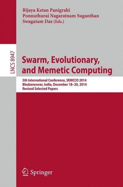 Cover for Bijaya Ketan Panigrahi · Swarm, Evolutionary, and Memetic Computing: 5th International Conference, SEMCCO 2014, Bhubaneswar, India, December 18-20, 2014, Revised Selected Papers - Theoretical Computer Science and General Issues (Paperback Book) [1st ed. 2015 edition] (2015)